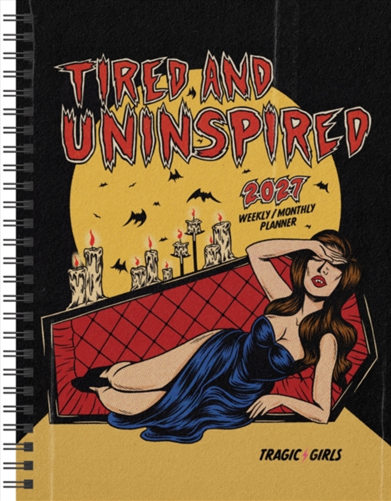 Tragic Girls 2027 Monthly/Weekly Planner Calendar : Tired and Uninspired/Product Detail/Calendars & Diaries