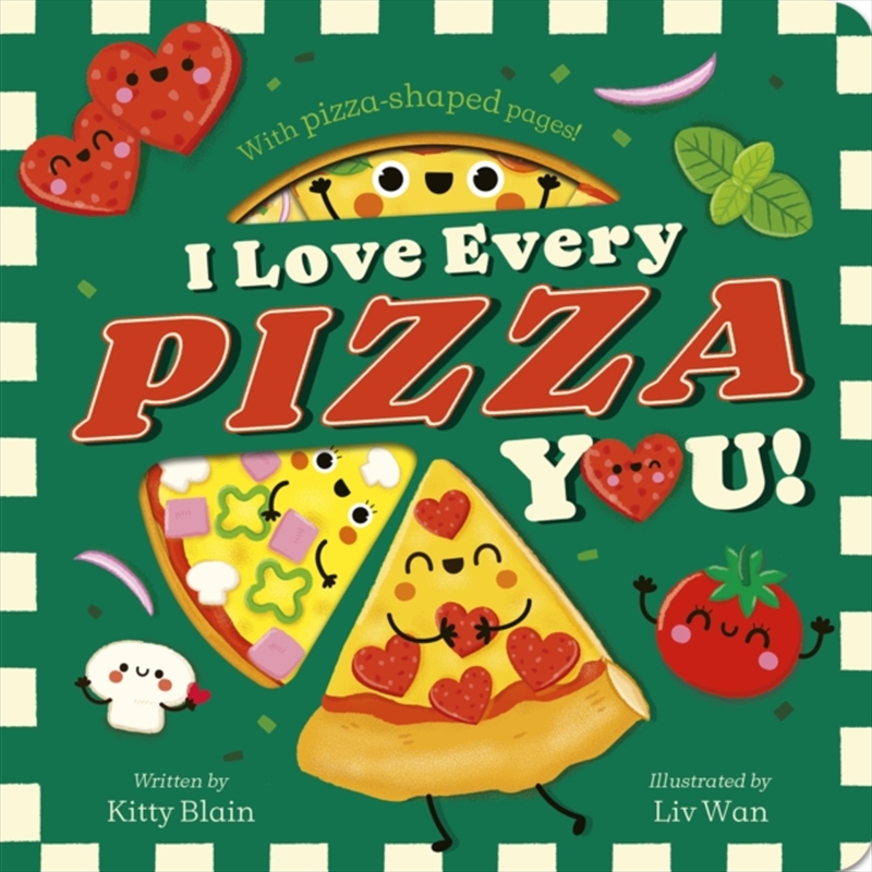 I Love Every Pizza You : With Pizza-shaped Pages!/Product Detail/Early Childhood Fiction Books