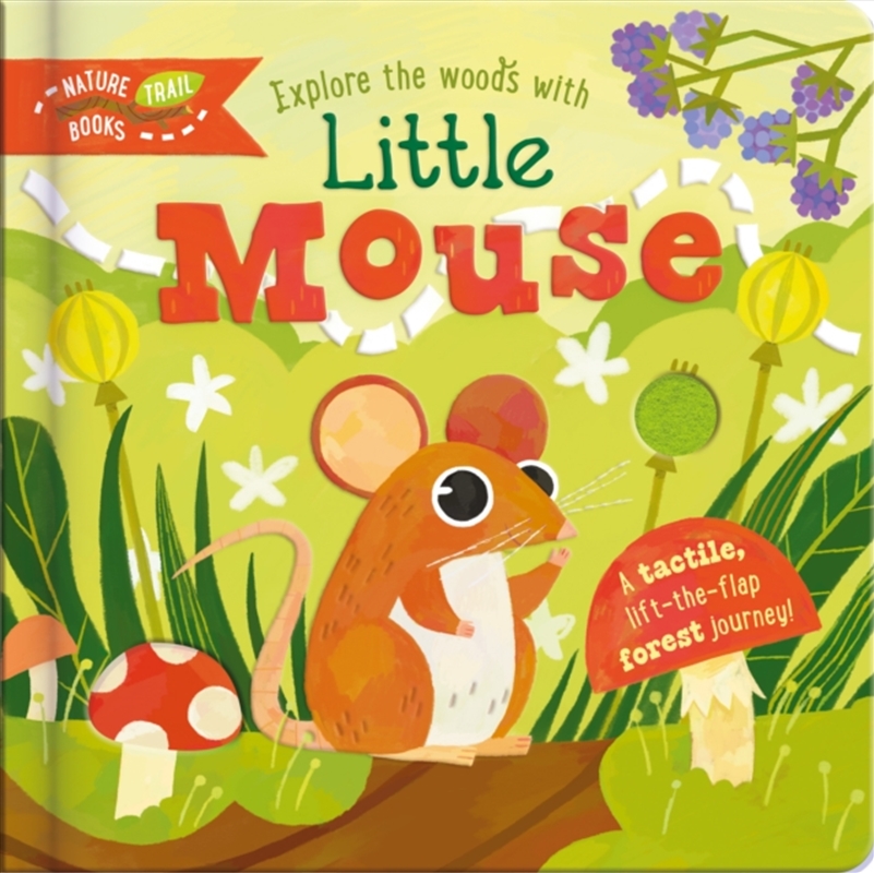 Explore the Woods with Little Mouse : A tactile, lift-the-flap forest journey!/Product Detail/Early Childhood Fiction Books