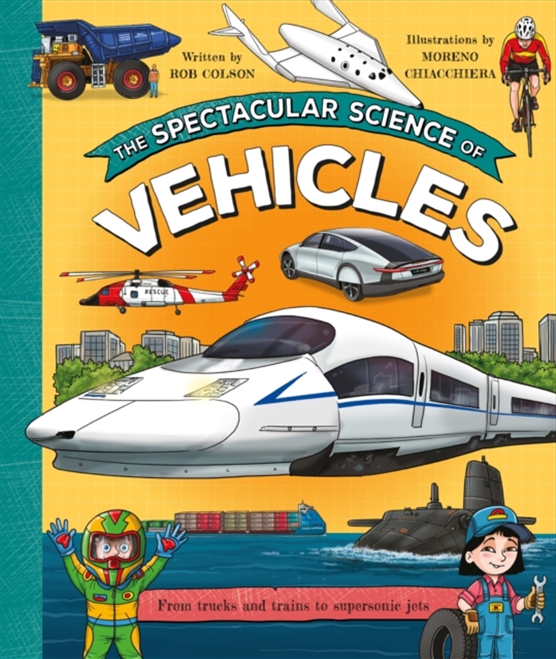 The Spectacular Science of Vehicles : From trucks and trains to supersonic jets/Product Detail/Childrens
