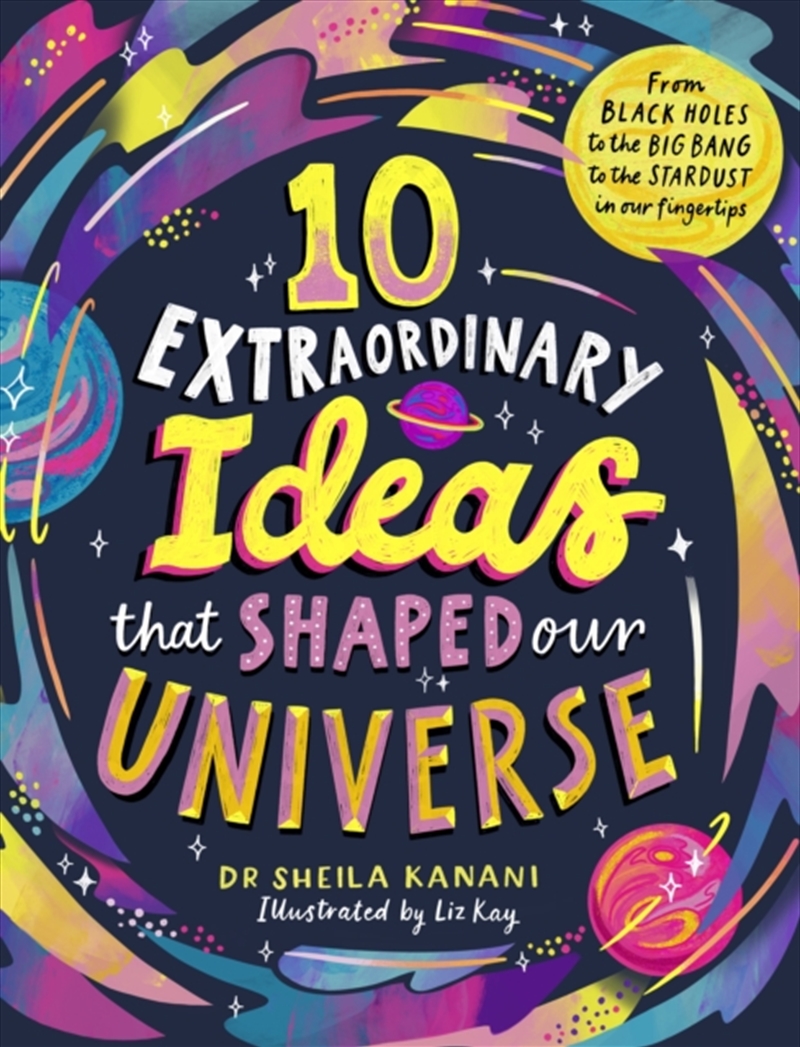 10 Extraordinary Ideas that Shaped our Universe : From black holes to the big bang to the stardust i/Product Detail/Childrens