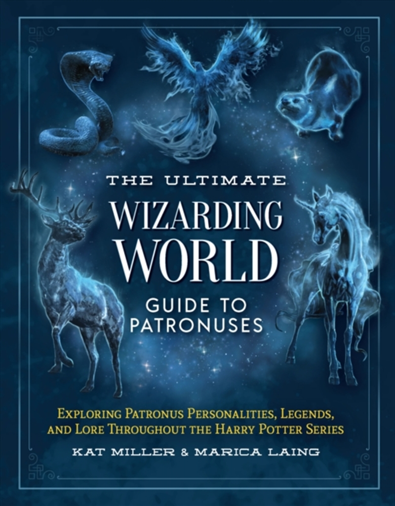 The Ultimate Wizarding World Guide to Patronuses : Exploring Patronus personalities, legends, and lo/Product Detail/Childrens