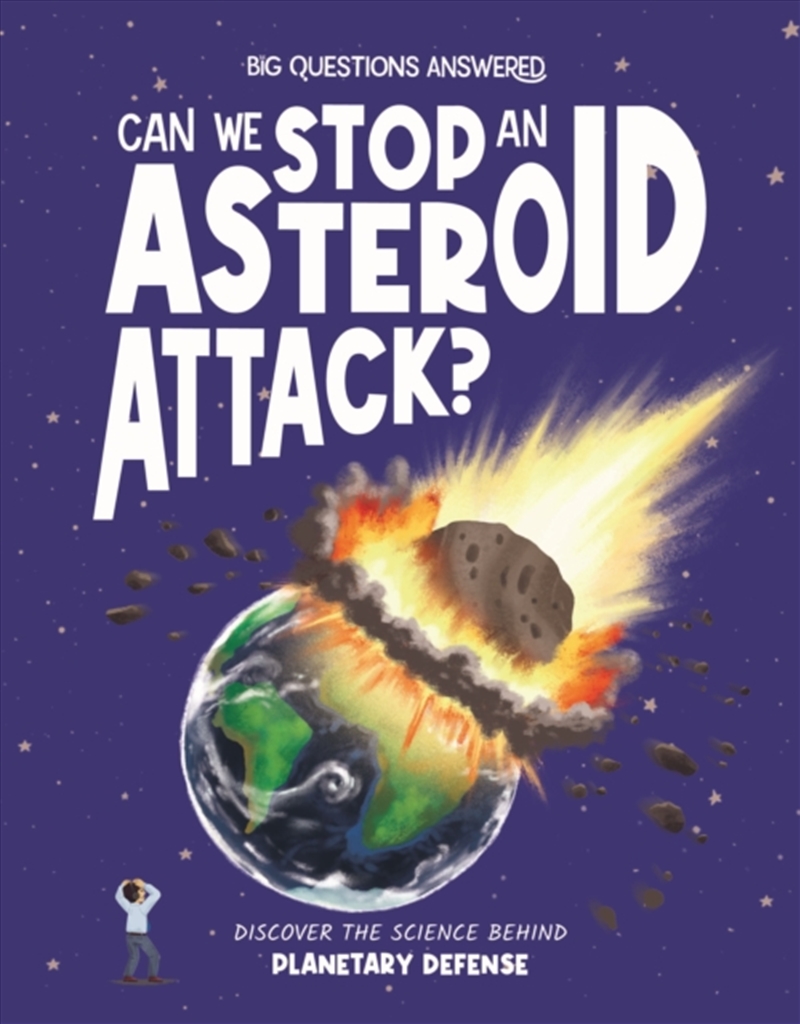 Can We Stop an Asteroid Attack? : Discover the science behind planetary defence/Product Detail/Childrens