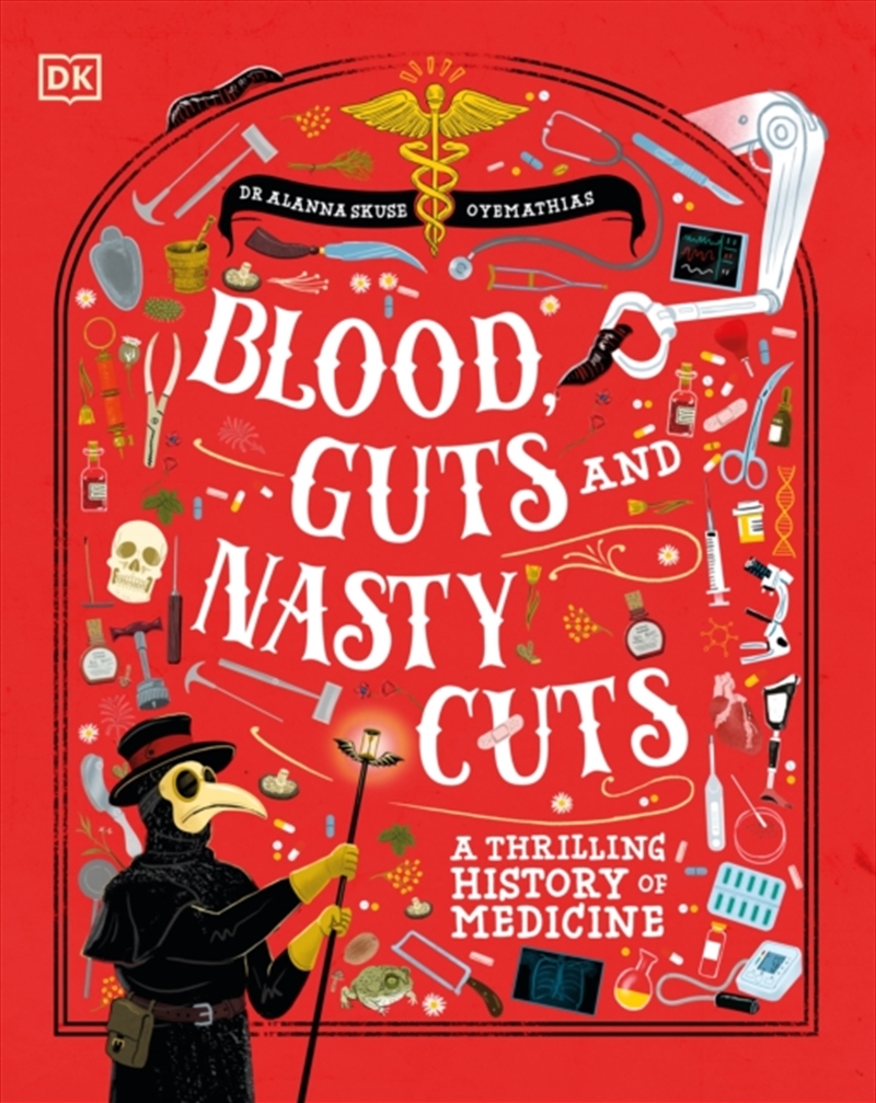 Blood, Guts, and Nasty Cuts : A Thrilling Guide to the History of Medicine/Product Detail/Childrens