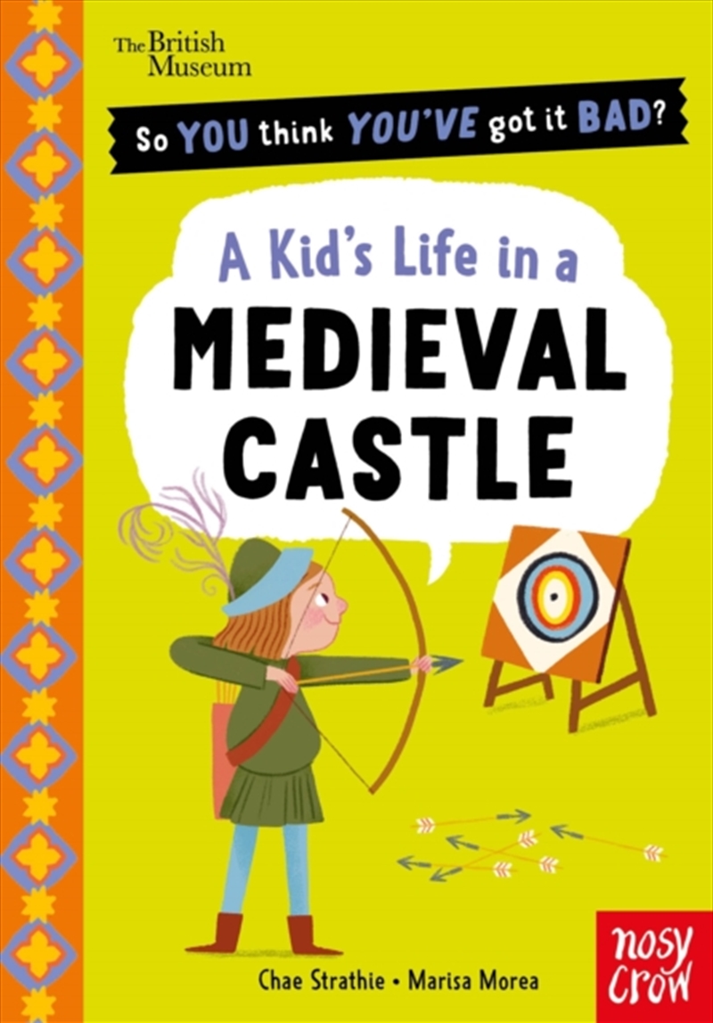 British Museum: So You Think You've Got It Bad? A Kid's Life in a Medieval Castle/Product Detail/Childrens