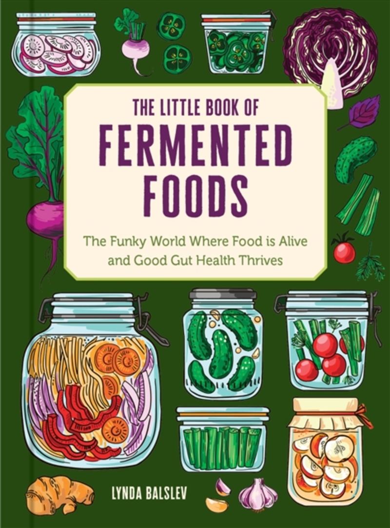 The Little Book of Fermented Foods : The Funky World Where Food Is Alive and Good Gut Health Thrives/Product Detail/Recipes, Food & Drink