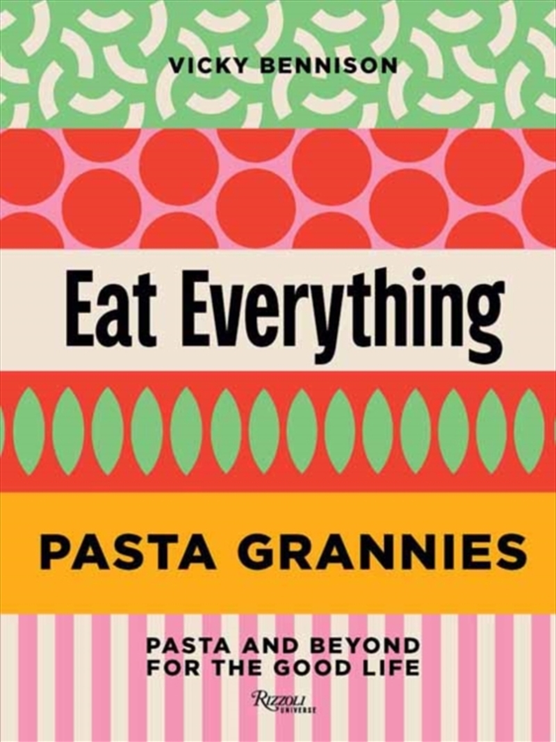 Pasta Grannies: Eat Everything : Pasta and Beyond: For the Good Life/Product Detail/Recipes, Food & Drink
