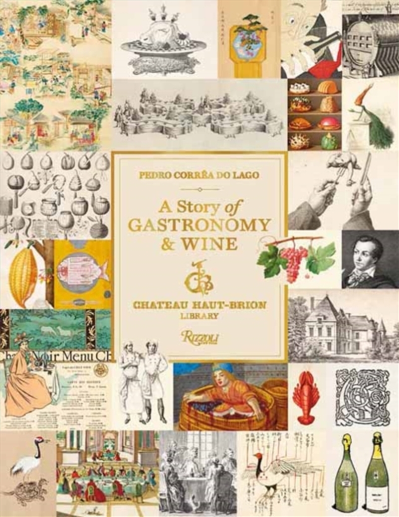 A Story of Gastronomy & Wine : From the Chateau Haut-Brion Library/Product Detail/Recipes, Food & Drink