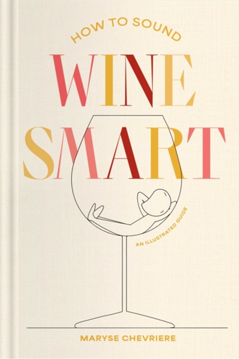 How to Sound Wine Smart : An Illustrated Guide/Product Detail/Recipes, Food & Drink