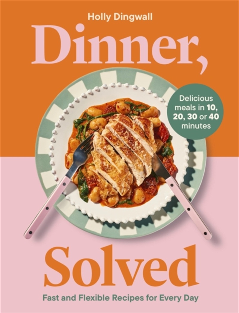 Dinner, Solved : Fast and Flexible Recipes for Every Day in 10, 20, 30 or 40 Minutes/Product Detail/Recipes, Food & Drink
