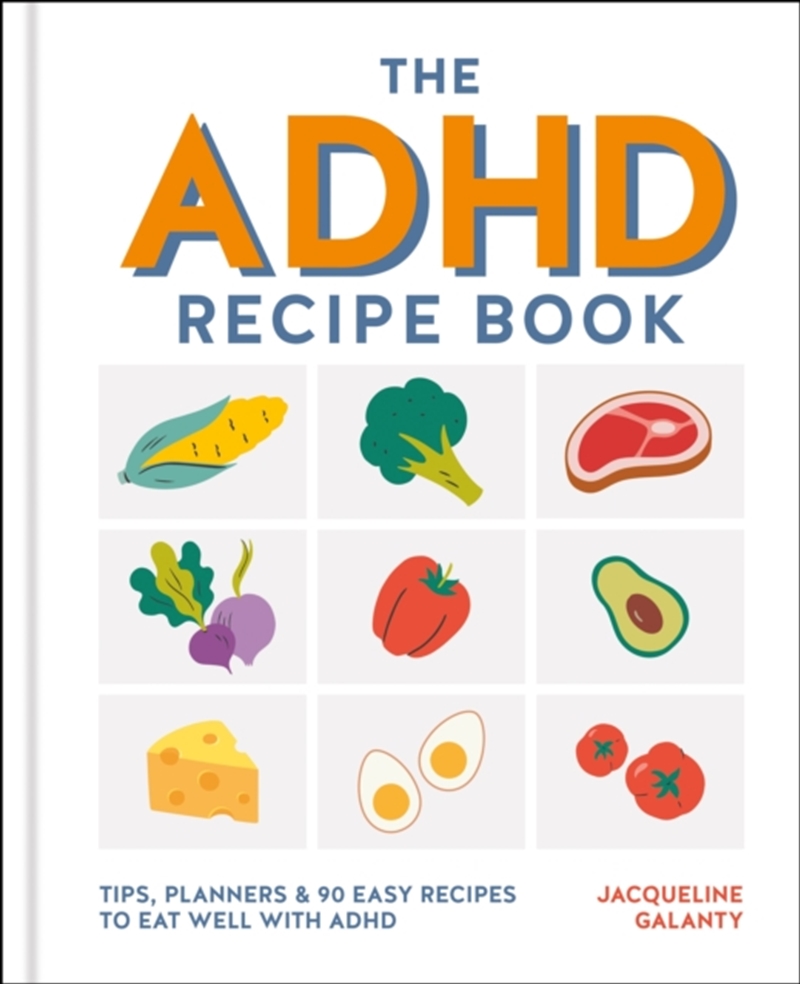 The ADHD Recipe Book : Tips, planners & 90 easy recipes to eat well with ADHD/Product Detail/Recipes, Food & Drink