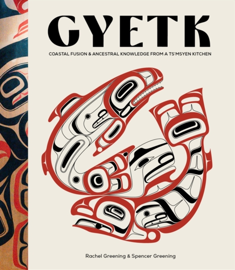 Gyetk : Coastal Fusion and Ancestral Knowledge from a Ts’msyen Kitchen/Product Detail/Recipes, Food & Drink