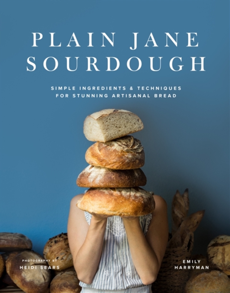 Plain Jane Sourdough : Simple Ingredients & Techniques for Stunning Artisanal Bread/Product Detail/Recipes, Food & Drink