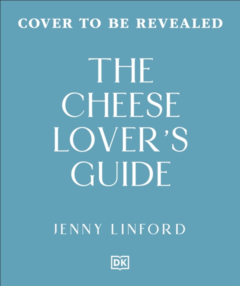 The Cheese Lover's Guide : A Flavour-focused Approach to the World of Cheese/Product Detail/Recipes, Food & Drink