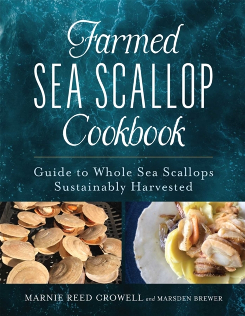 Farmed Sea Scallop Cookbook : Guide to Whole Sea Scallops Sustainably Harvested/Product Detail/Recipes, Food & Drink