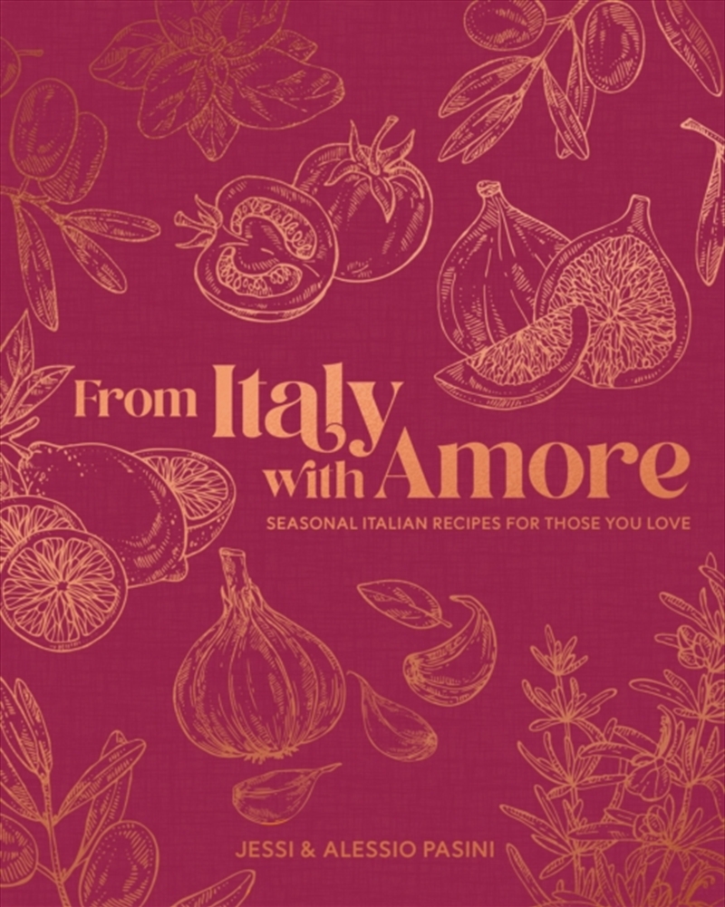 From Italy with Amore : Seasonal Italian Recipes for Those You Love/Product Detail/Recipes, Food & Drink