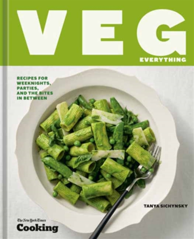 Veg Everything : Recipes for Weeknights, Parties, and the Bites in Between [A Vegetarian Cookbook]/Product Detail/Recipes, Food & Drink
