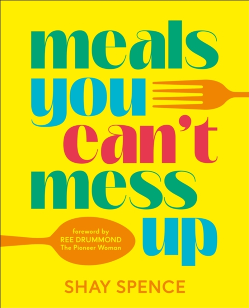 Meals You Can't Mess Up : 100+ Actually Easy Recipes for Big Flavor with Little Effort/Product Detail/Recipes, Food & Drink
