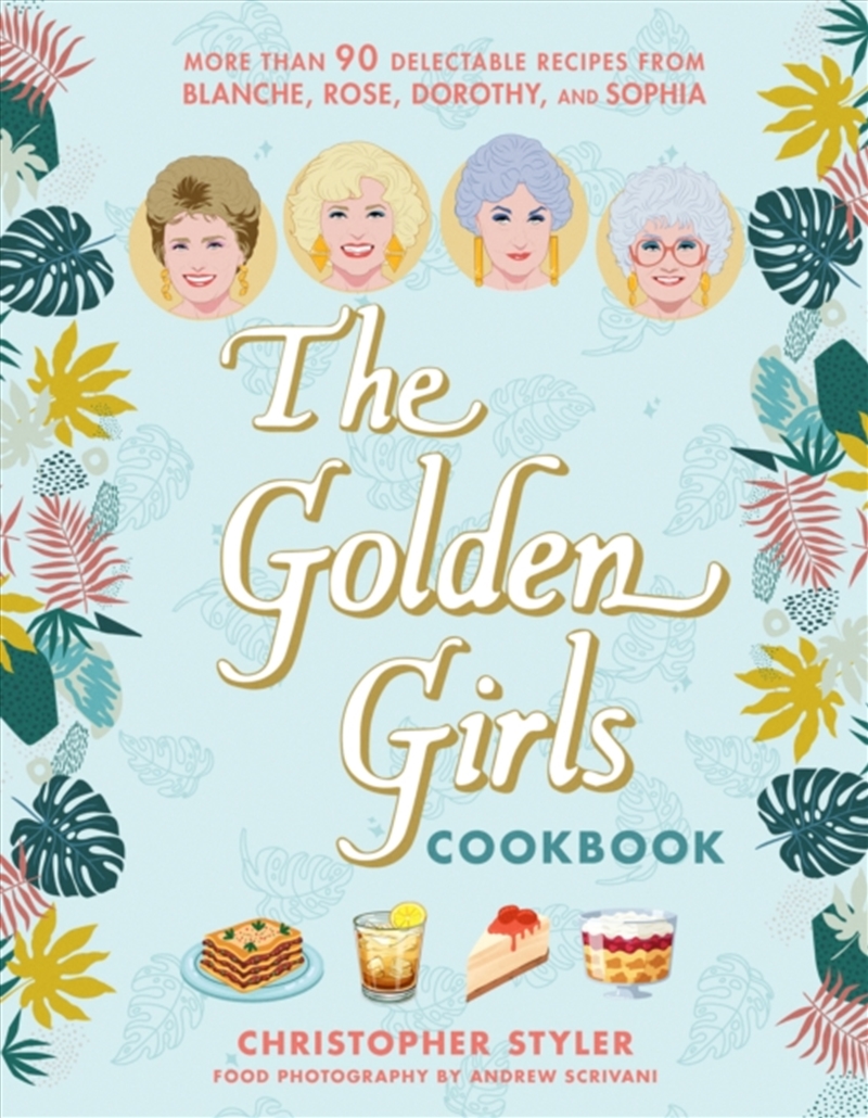 The Golden Girls Cookbook : More than 90 Delectable Recipes from Blanche, Rose, Dorothy, and Sophia/Product Detail/Recipes, Food & Drink