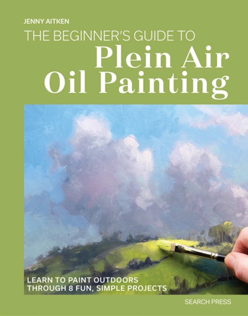 The Beginner’s Guide to Plein Air Oil Painting : Learn to Paint Outdoors Through 8 Fun, Simple Proje/Product Detail/Crafts & Handiwork