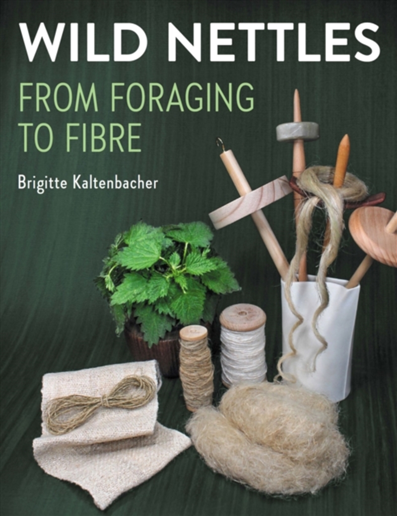 Wild Nettle : From foraging to fibre/Product Detail/Crafts & Handiwork