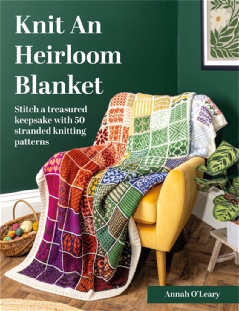 Knit an Heirloom Blanket : Stitch a Treasured Keepsake with 50 Stranded Knitting Patterns/Product Detail/Crafts & Handiwork