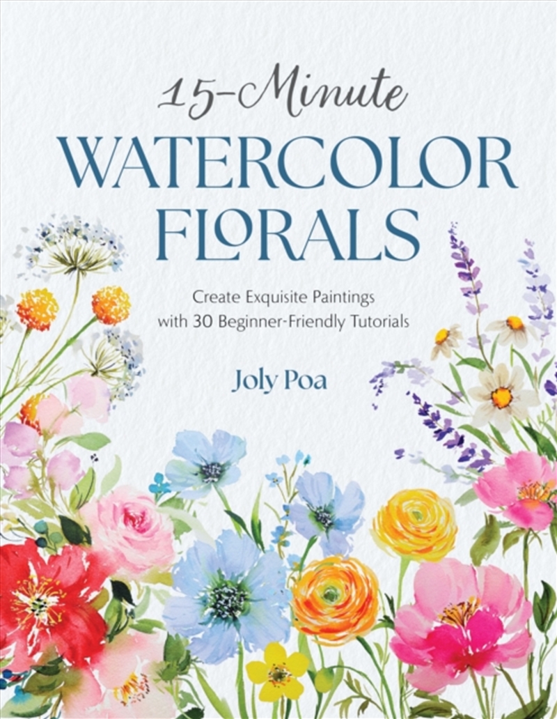 15-Minute Watercolor Florals : Create Exquisite Paintings with 30 Beginner-Friendly Tutorials/Product Detail/Crafts & Handiwork