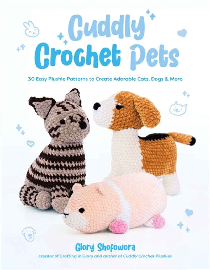 Cuddly Crochet Pets : 30 Easy Plushie Patterns to Create Adorable Cats, Dogs & More/Product Detail/Crafts & Handiwork