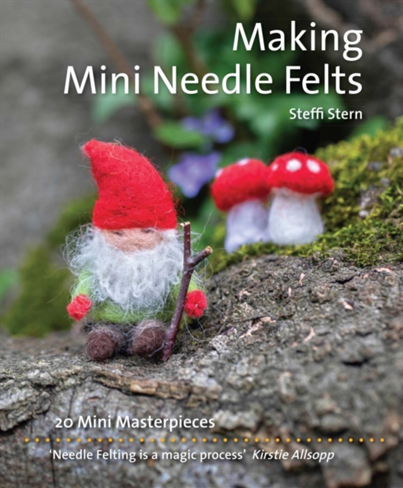 Making Mini Needle Felts : 20 Mini Masterpieces/Product Detail/Crafts & Handiwork