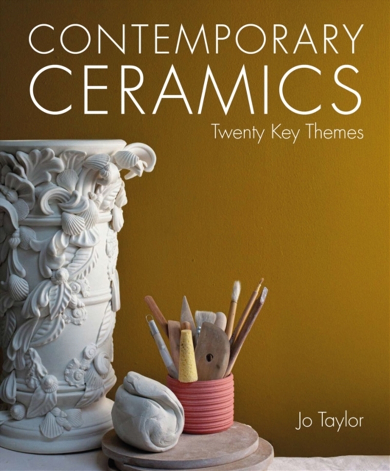 Contemporary Ceramics : Twenty Key Themes/Product Detail/Crafts & Handiwork