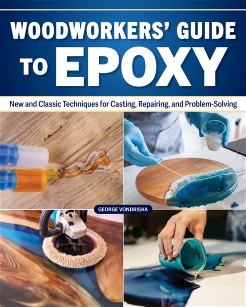 Woodworker's Guide to Epoxy : New and Classic Techniques for Casting, Repairing, and Problem-Solving/Product Detail/Crafts & Handiwork