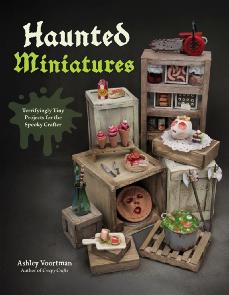 Haunted Miniatures : Terrifyingly Tiny Projects for the Spooky Crafter/Product Detail/Crafts & Handiwork