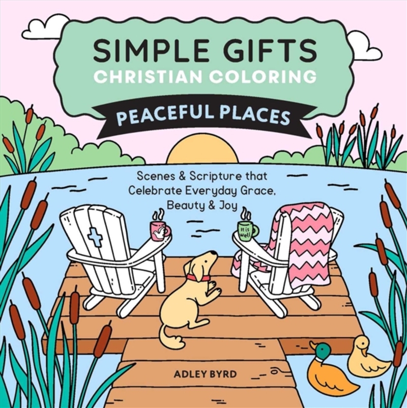 Simple Gifts Christian Coloring: Peaceful Places : Scenes & Scripture that Celebrate Everyday Grace,/Product Detail/Religion & Beliefs