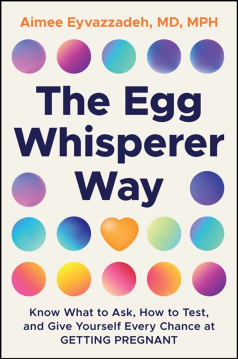 The Egg Whisperer Way : Know What To Ask, How To Test, And Give Yourself Every Chance At Getting Pre/Product Detail/Family & Health