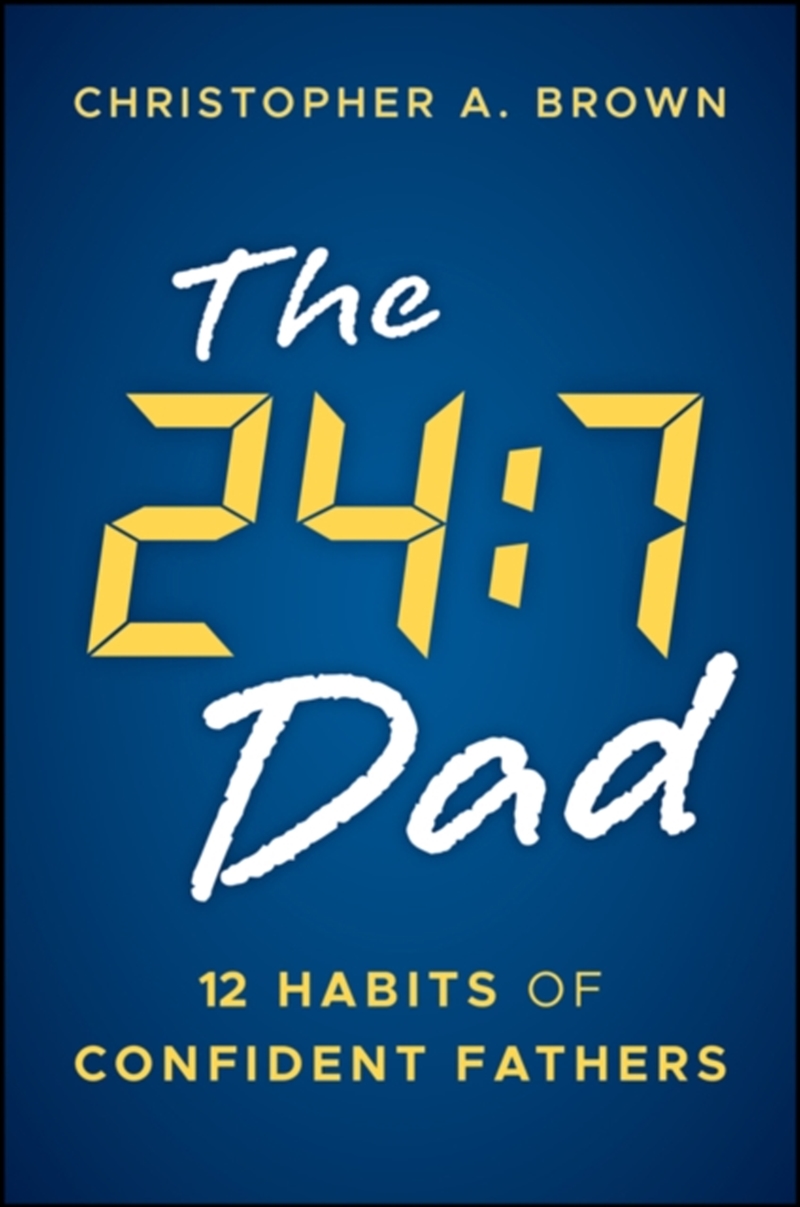 The 24:7 Dad : 12 Habits Of Confident Fathers/Product Detail/Family & Health