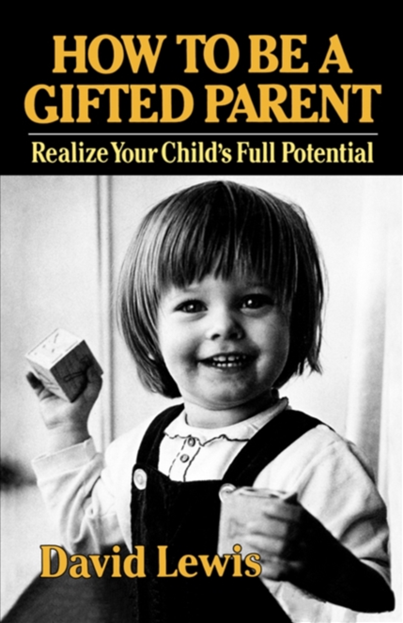 How To Be A Gifted Parent : Realize Your Child's Full Potential/Product Detail/Family & Health