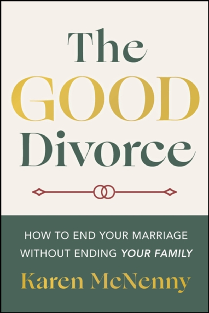 The Good Divorce : How To End Your Marriage Without Ending Your Family/Product Detail/Family & Health