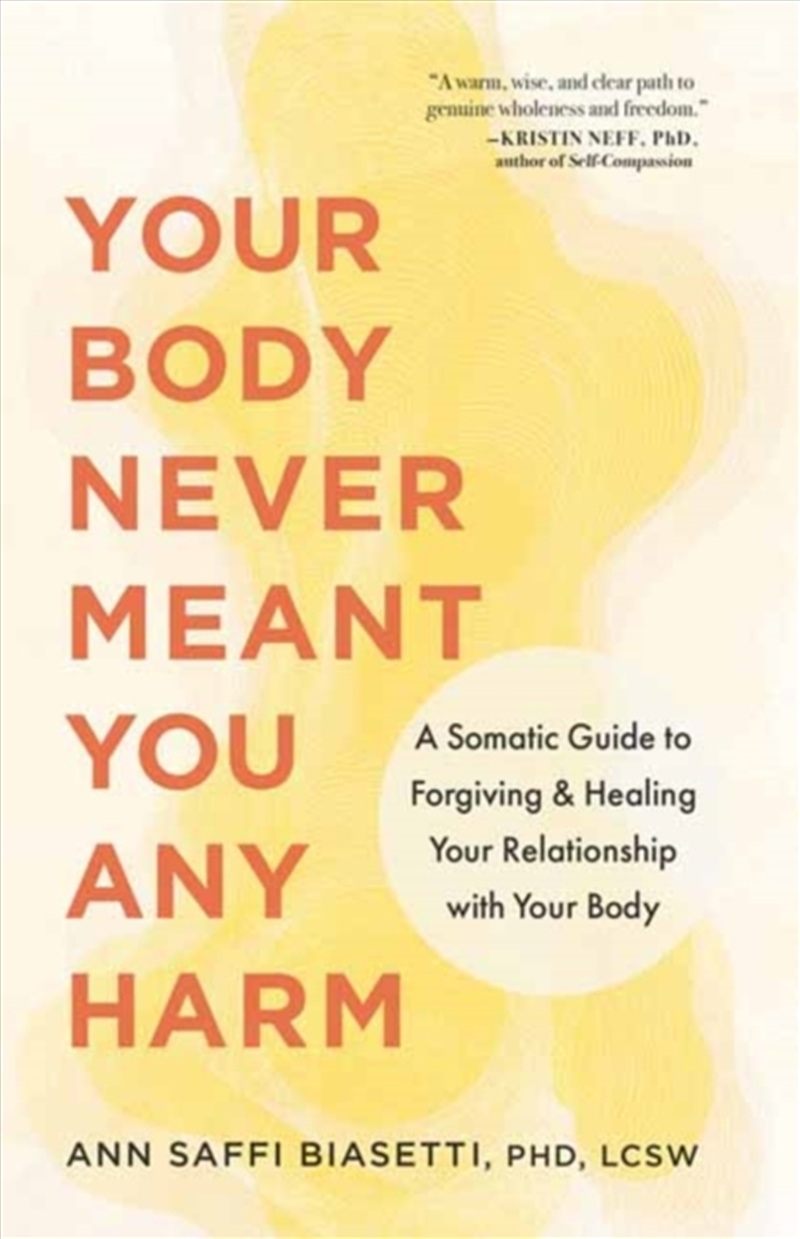 Your Body Never Meant You Any Harm : A Somatic Guide To Forgiving And Healing Your Relationship With/Product Detail/Fitness, Diet & Weightloss