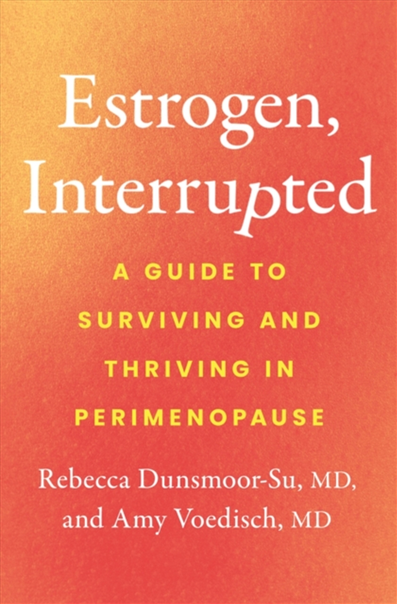 Estrogen, Interrupted : A Guide To Surviving And Thriving In Perimenopause/Product Detail/Fitness, Diet & Weightloss