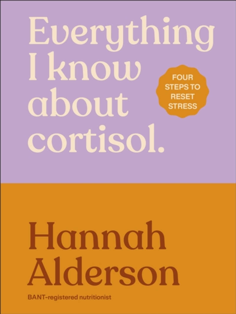 Everything I Know About Cortisol : Four Steps To Reset Stress/Product Detail/Fitness, Diet & Weightloss