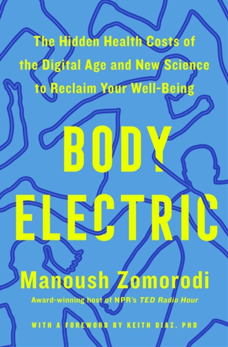 Body Electric : The Hidden Health Costs Of The Digital Age And New Science To Reclaim Your Well-Bein/Product Detail/Fitness, Diet & Weightloss