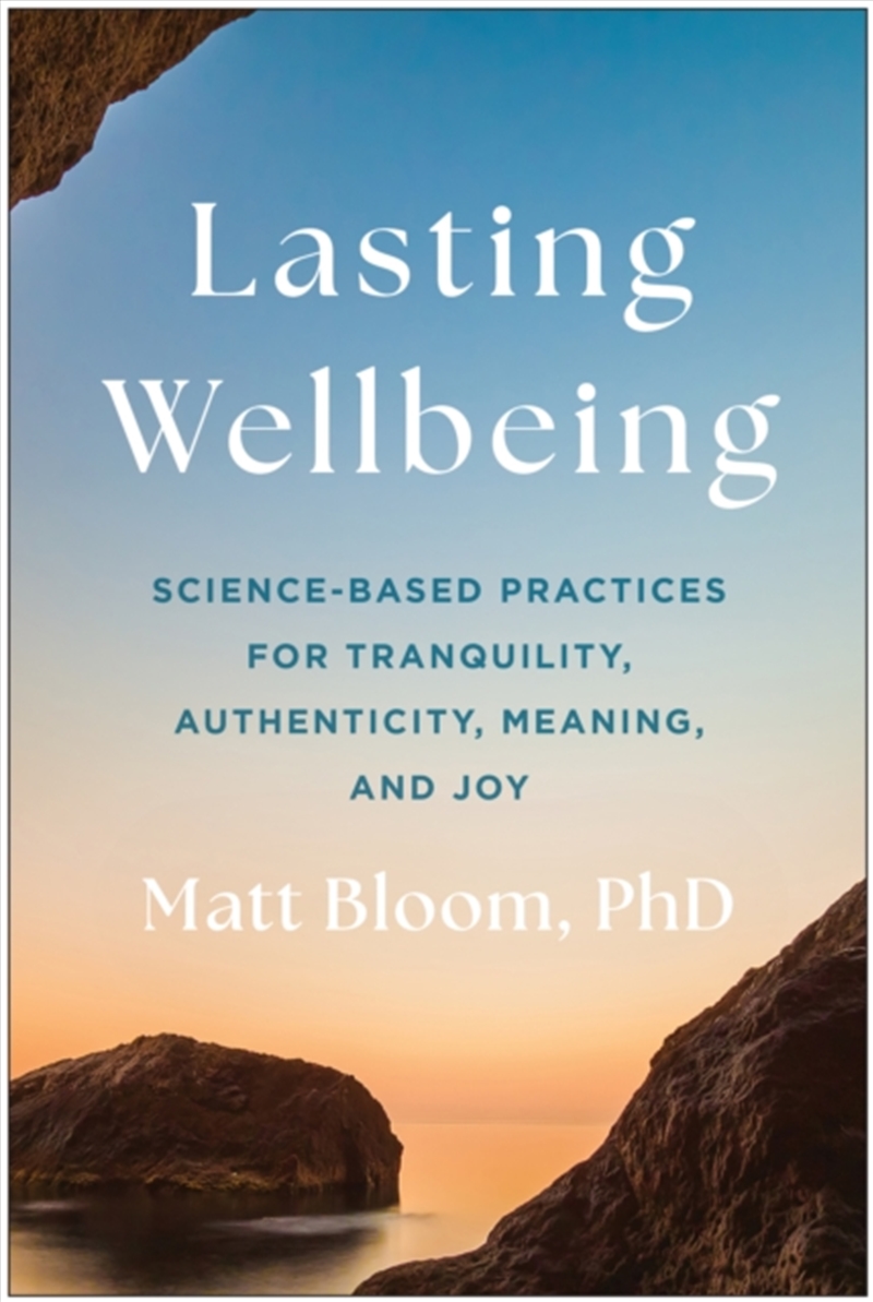 Lasting Wellbeing : Science-Based Practices For Tranquility, Authenticity, Meaning, And Joy/Product Detail/Fitness, Diet & Weightloss