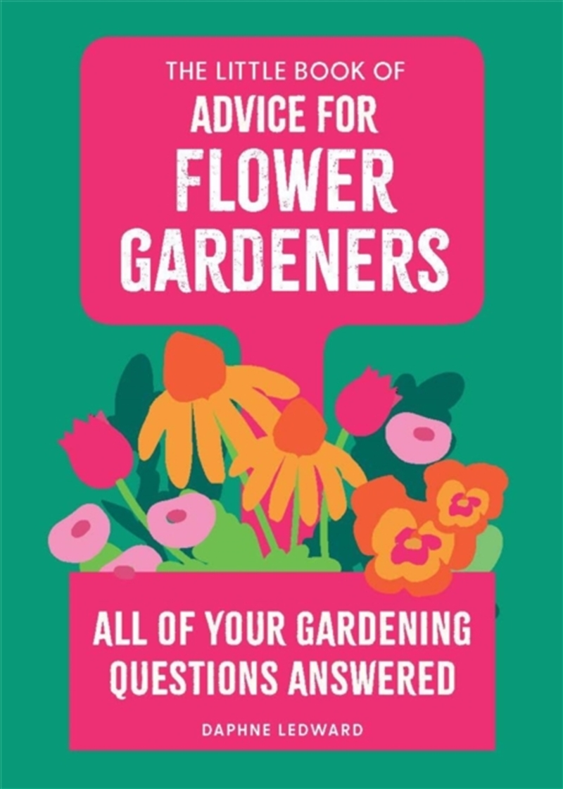 The Little Book Of Advice For Flower Gardeners : All Of Your Gardening Questions Answered/Product Detail/Gardening