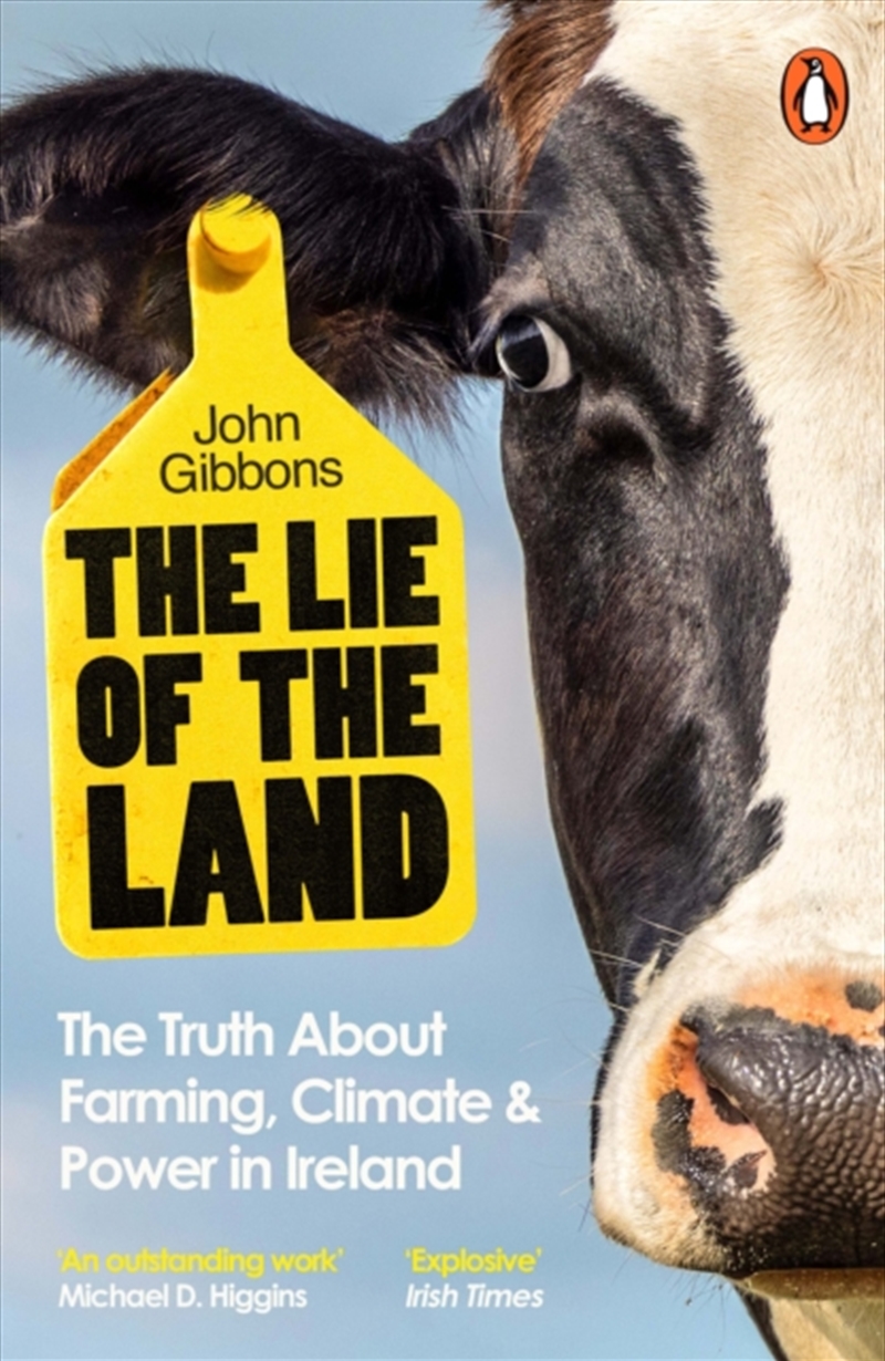 The Lie Of The Land : The Truth About Farming, Climate And Power In Ireland/Product Detail/Gardening