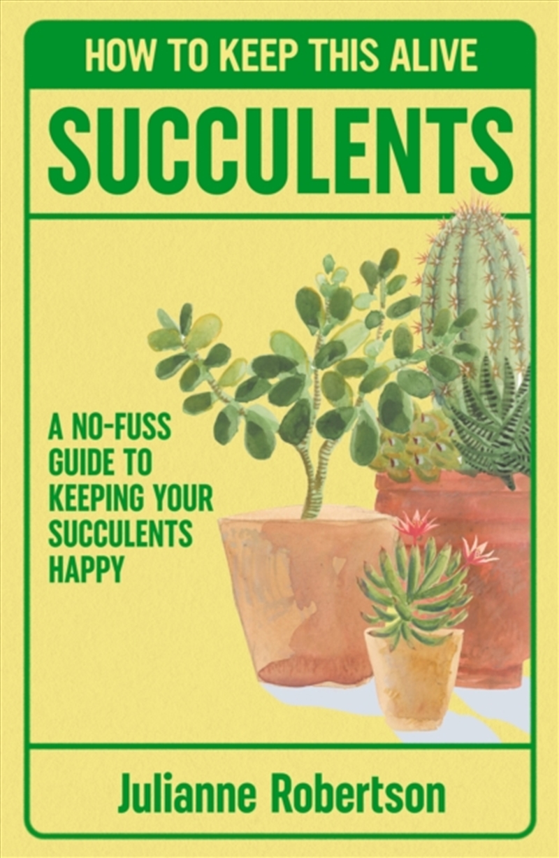 Succulents: How To Keep This Alive : A No-Fuss Guide To Keeping Your Succulent Alive, One Pot At A T/Product Detail/Gardening
