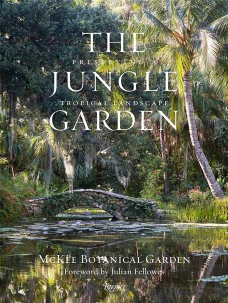 The Jungle Garden : Preserving A Tropical Landscape/Product Detail/Gardening