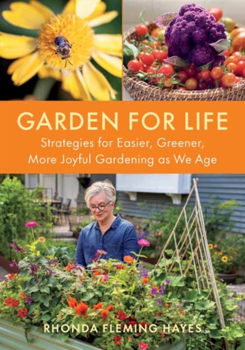 Garden For Life : Strategies For Easier, Greener, More Joyful Gardening As We Age/Product Detail/Gardening