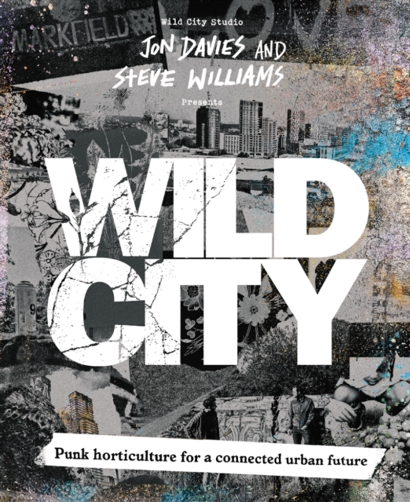 Wild City : Punk Horticulture For A Connected Urban Future/Product Detail/Gardening