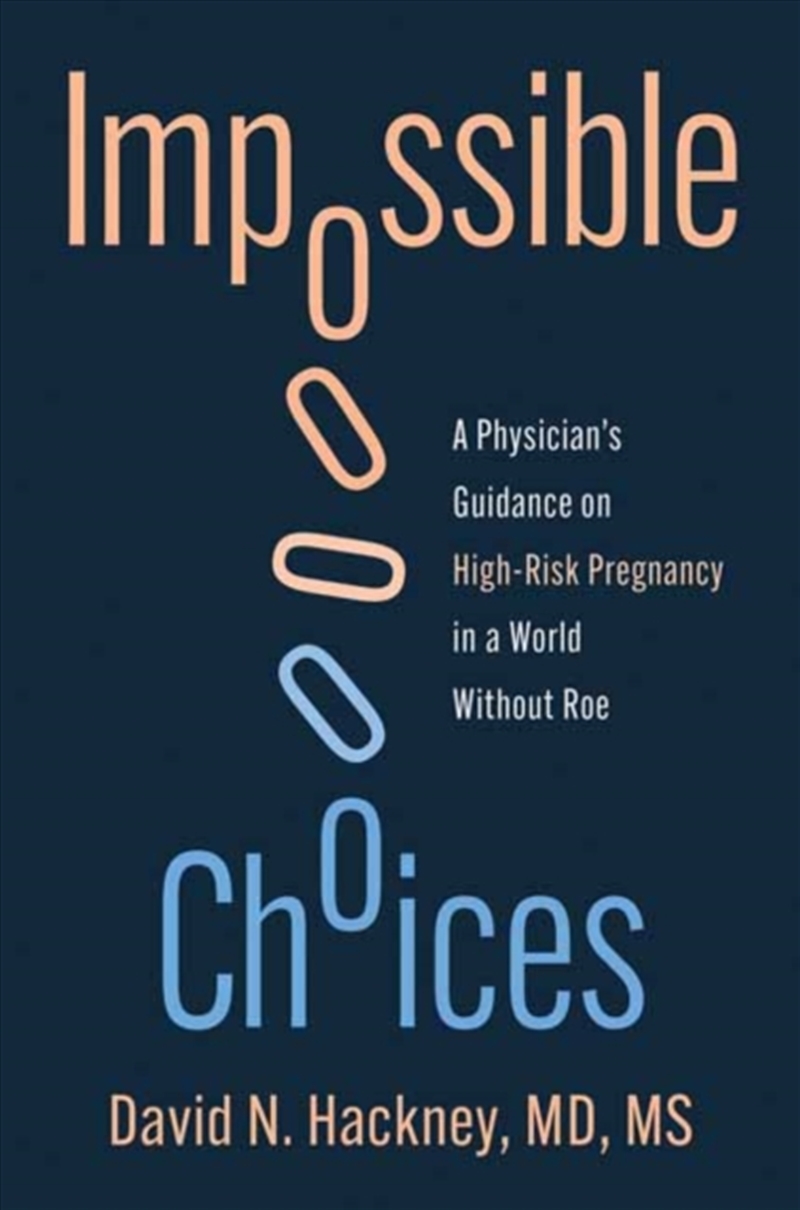 Impossible Choices : A Physicians Guidance On High-Risk Pregnancy In A World Without Roe/Product Detail/Healthcare