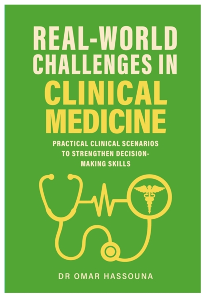 Real World Challenges In Clinical Medicine : Practical Clinical Scenarios To Strengthen Decision-Mak/Product Detail/Healthcare